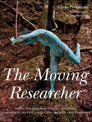 The moving researcher  : Laban/Bartenieff movement analysis in performing arts education and creative arts therapies
