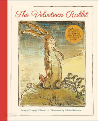 The Velveteen Rabbit (A Faithful Reproduction of the Children’s Classic, Featuring the Original Artworks)