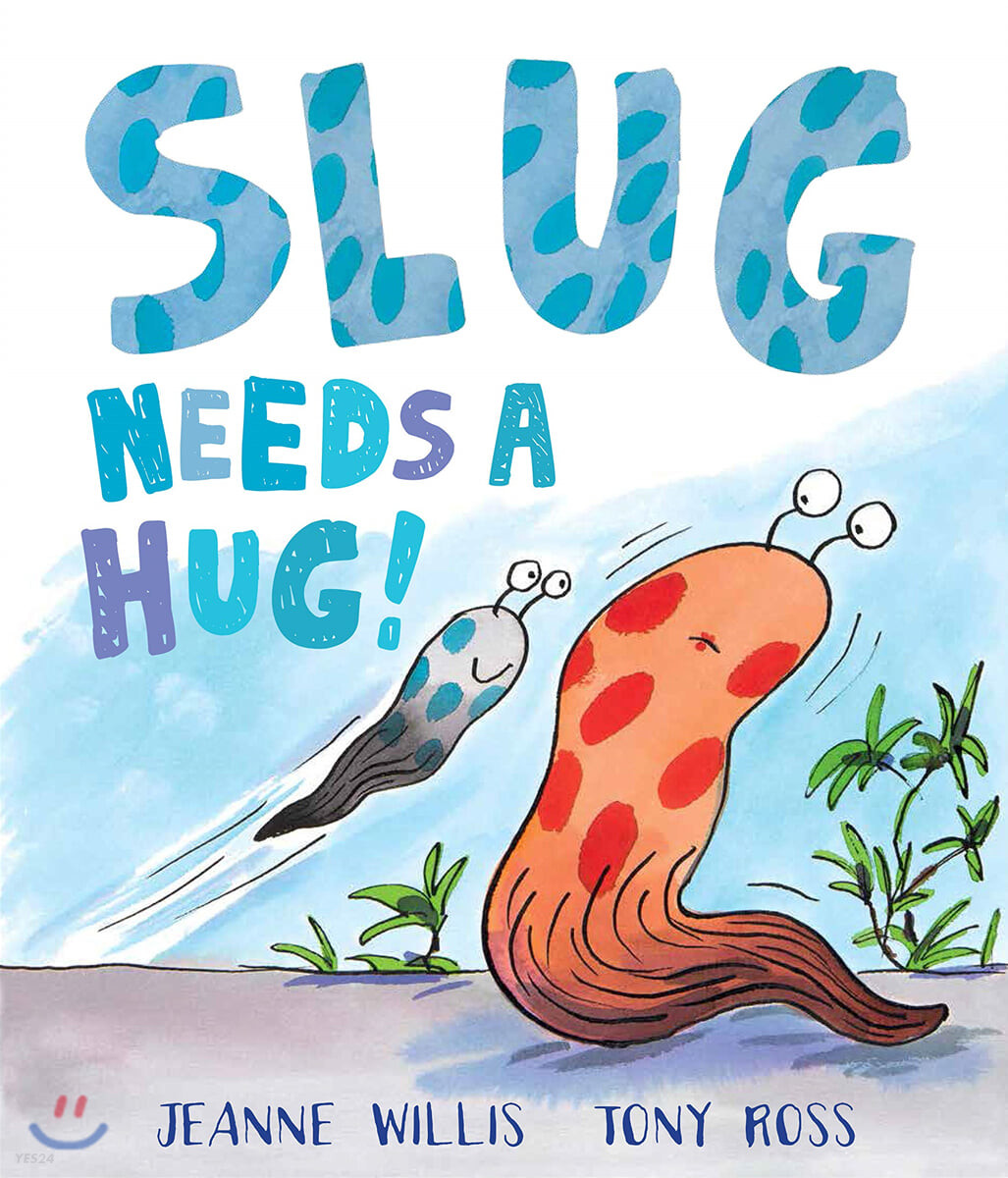 Slug Needs A Hug!