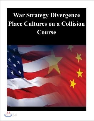 War Strategy Divergence Place Cultures on a Collision Course