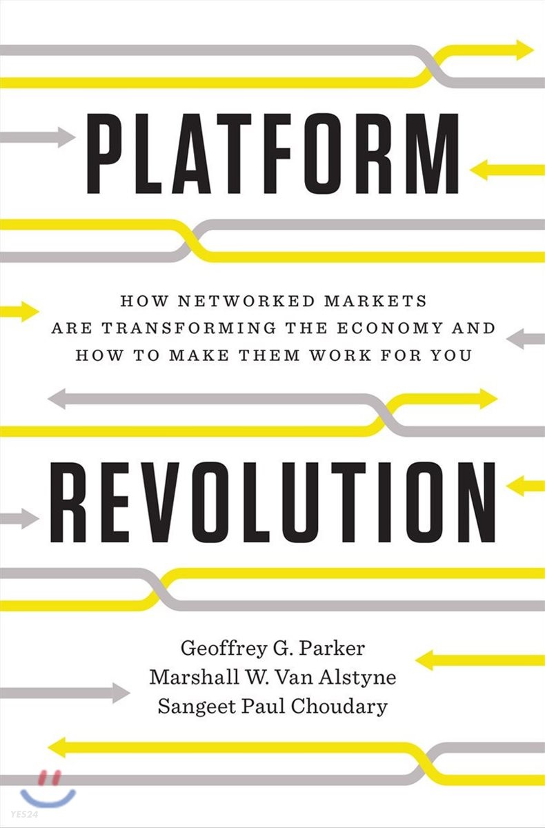 Platform revolution : how networked markets are transforming the economy and how to make them work for you