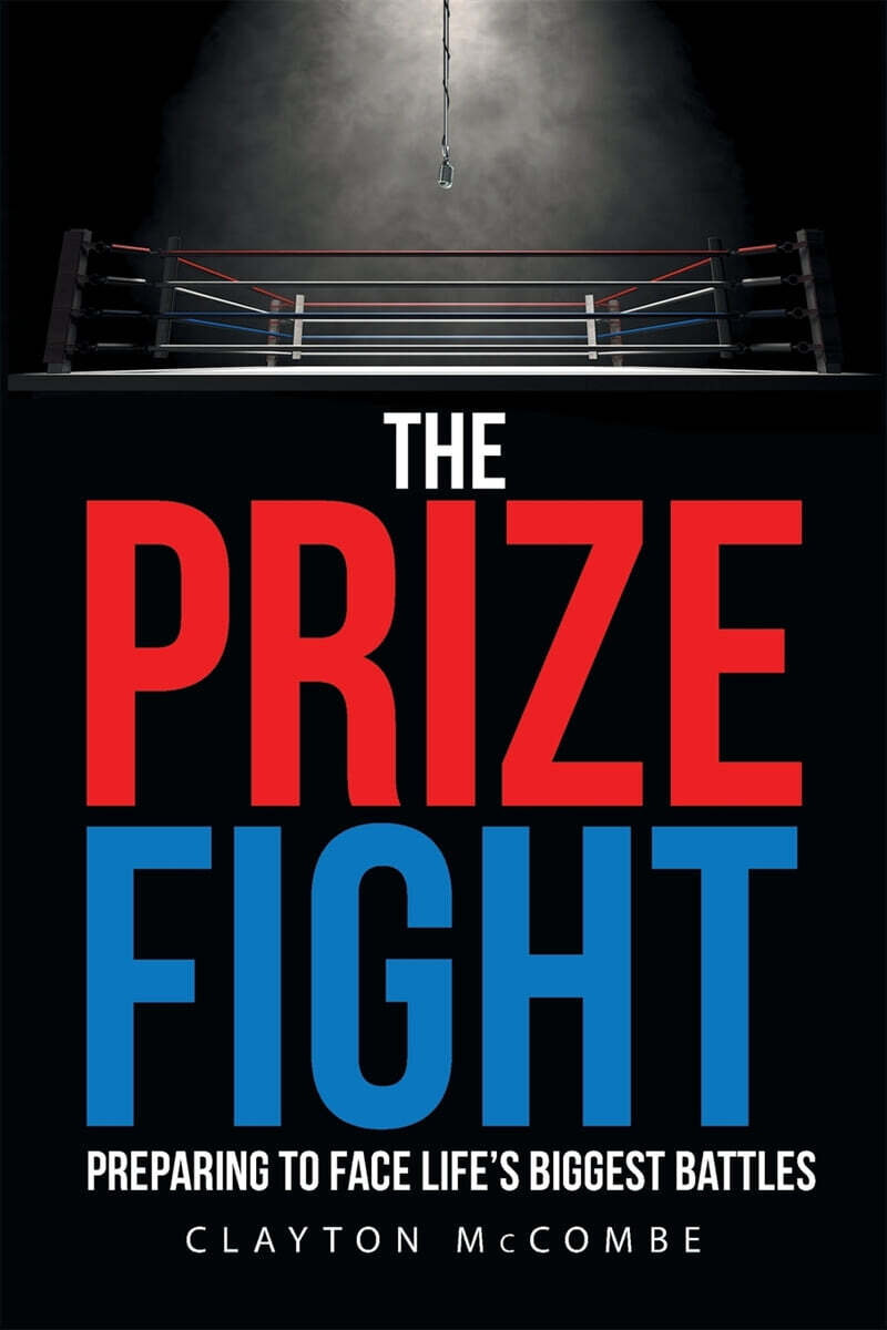 The Prize Fight (Preparing to face life’s biggest battles)