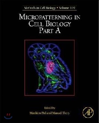Micropatterning in Cell Biology, Part a: Volume 119 (Methods in Cell Biology #119)