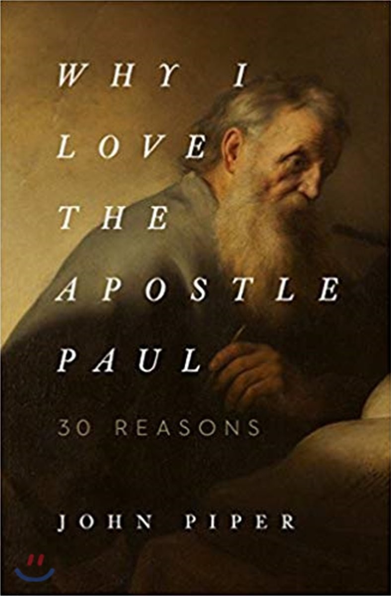 Why I Love the Apostle Paul (30 Reasons)