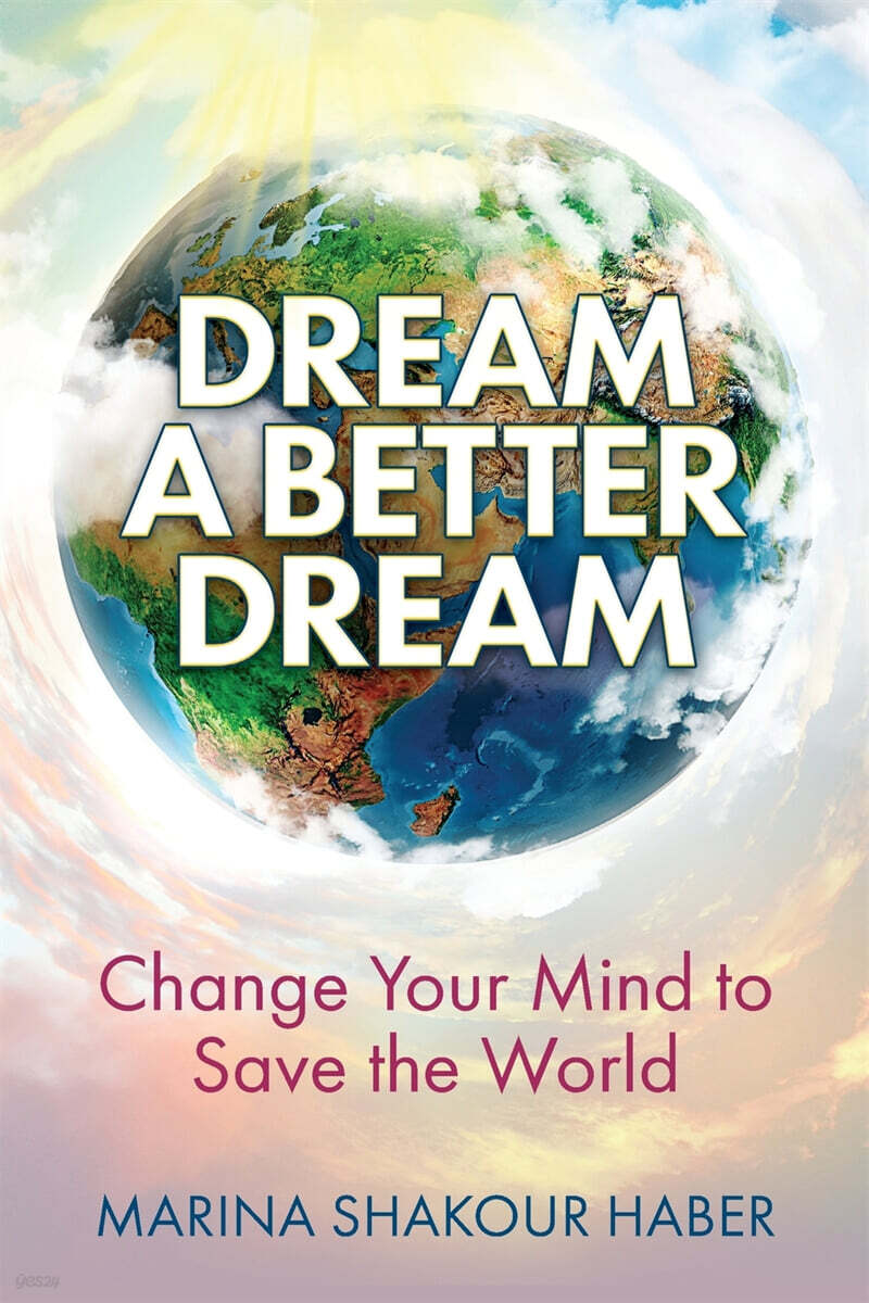 Dream a Better Dream: Change Your Mind to Save the World