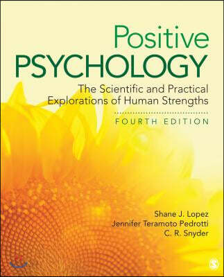 Positive Psychology: The Scientific and Practical Explorations of Human Strengths (The Scientific and Practical Explorations of Human Strengths)