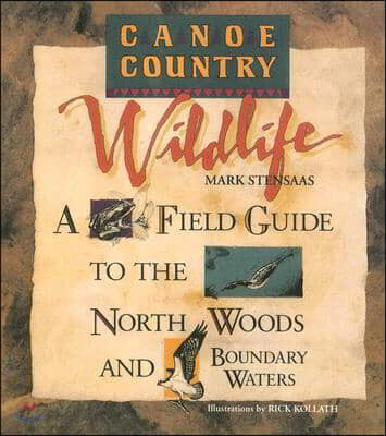 Canoe Country Wildlife: A Field Guide to the North Woods and Boundary Waters (A Field Guide to the North Woods and Boundary Waters)