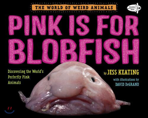 Pink is for blobfish : discovering the world's perfectly pink animals 