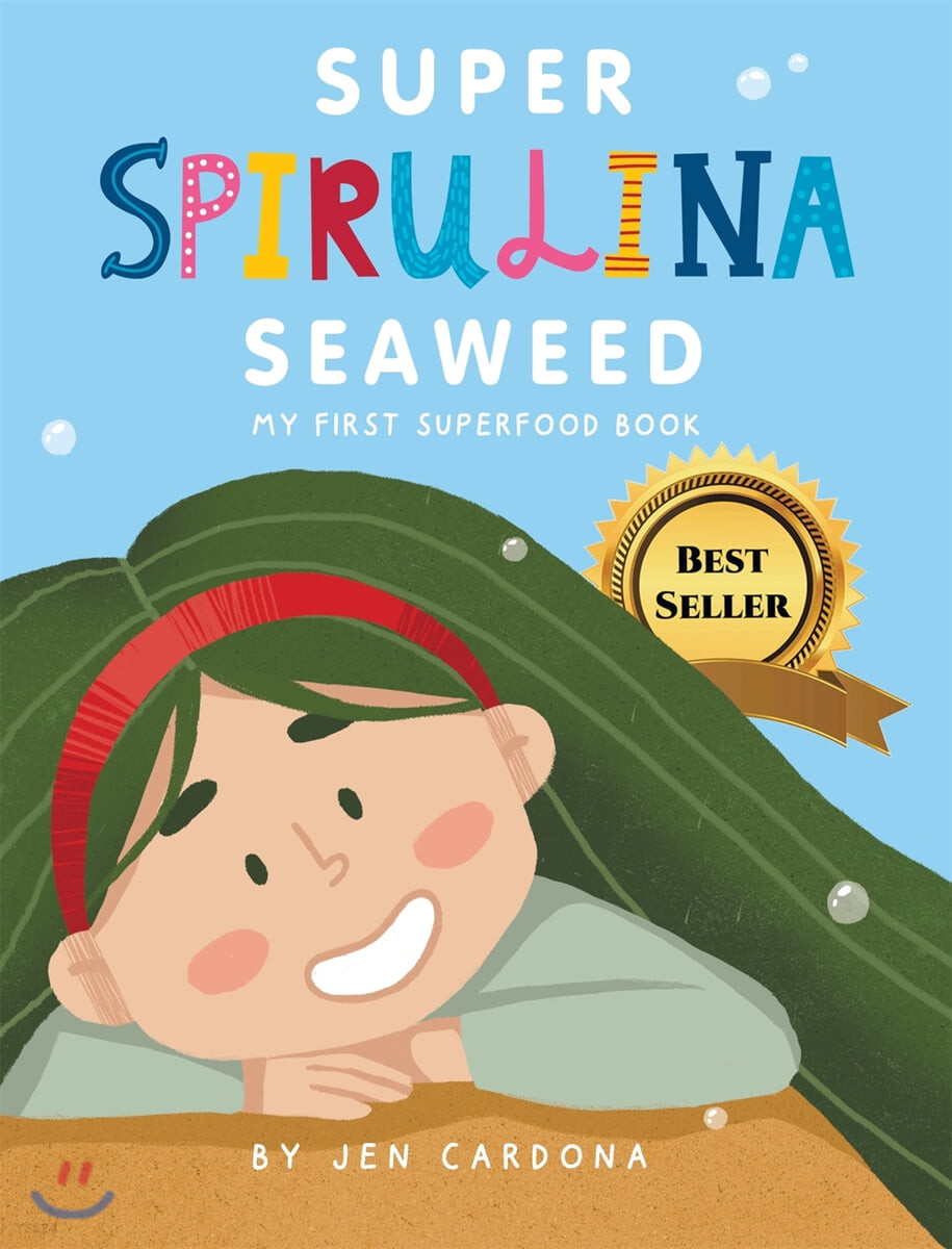 SUPER SPIRULINA SEAWEED (My first superfood book)
