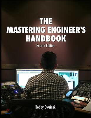 The mastering engineer's handbook  : the audio mastering handbook / by Bobby Owsinski.