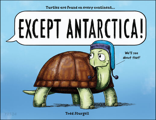 Except Antarctica!
