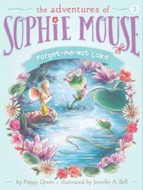 (The)Adventures of Sophie Mouse. 3, Forget-me-not Lake