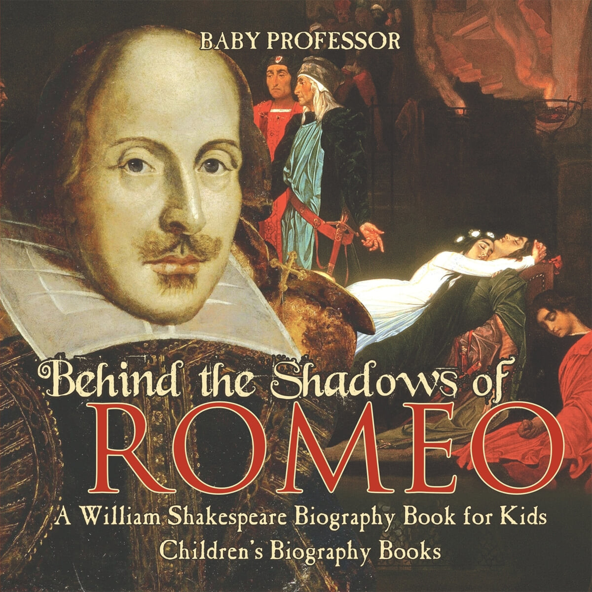 Behind the Shadows of Romeo: A William Shakespeare Biography Book for Kids - Children’s Biography Books