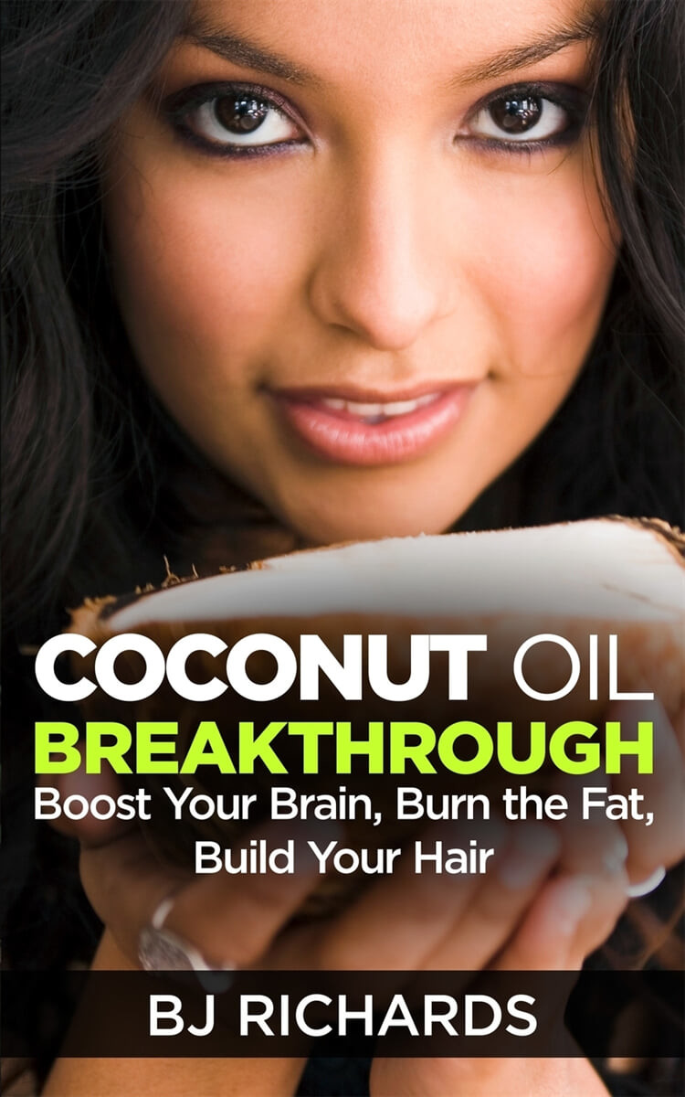 Coconut Oil Breakthrough (Boost Your Brain, Burn the Fat, Build Your Hair)