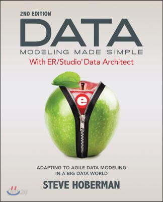 Data Modeling Made Simple with Er/Studio Data Architect: Adapting to Agile Data Modeling in a Big Data World (Adapting to Agile Data Modeling in a Big Data World)
