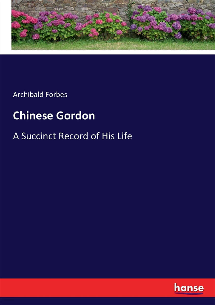 Chinese Gordon (A Succinct Record of His Life)