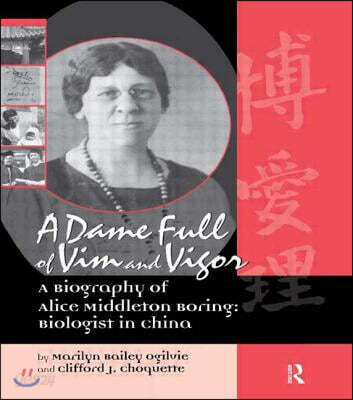 Dame Full of Vim and Vigour (A Biography of Alice Middleton Boring; Biologist in China)