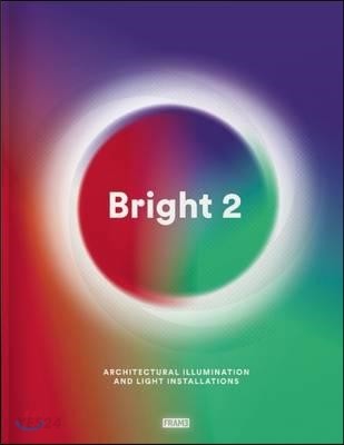 Bright 2   : architectural illumination and light installations