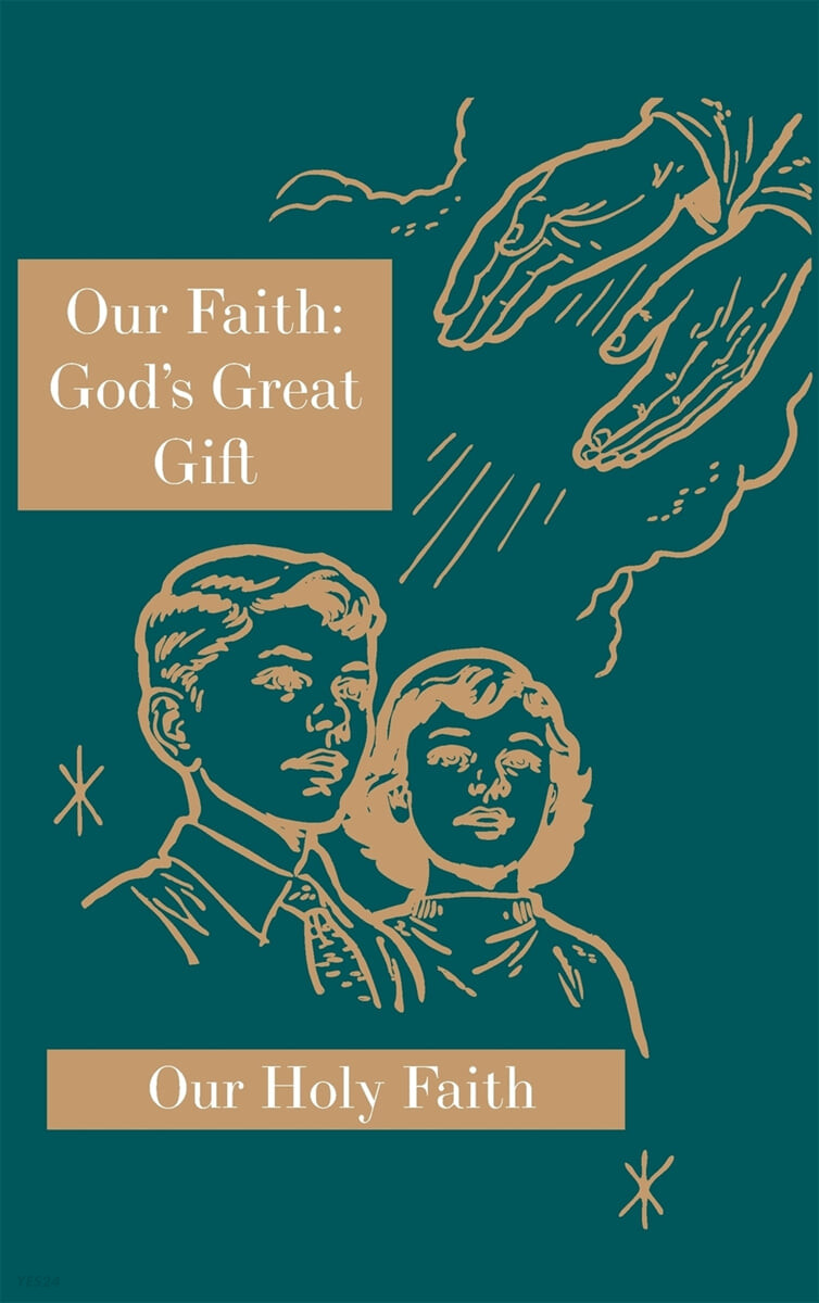 Our Faith (God’s Great Gift: Our Holy Faith Series)