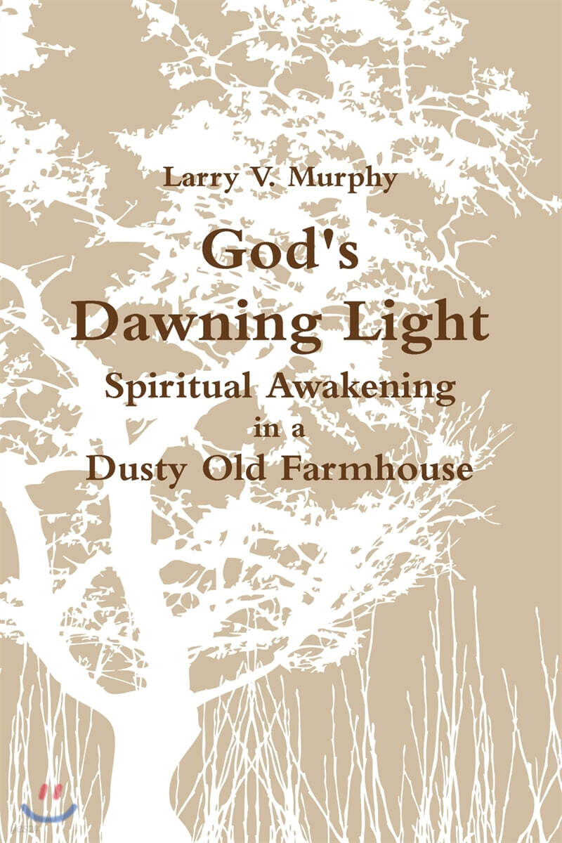 God’s Dawning Light; Spiritual Awakening in a Dusty Old Farmhouse