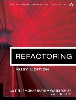 Refactoring: Ruby Edition: Ruby Edition (Ruby Edition)