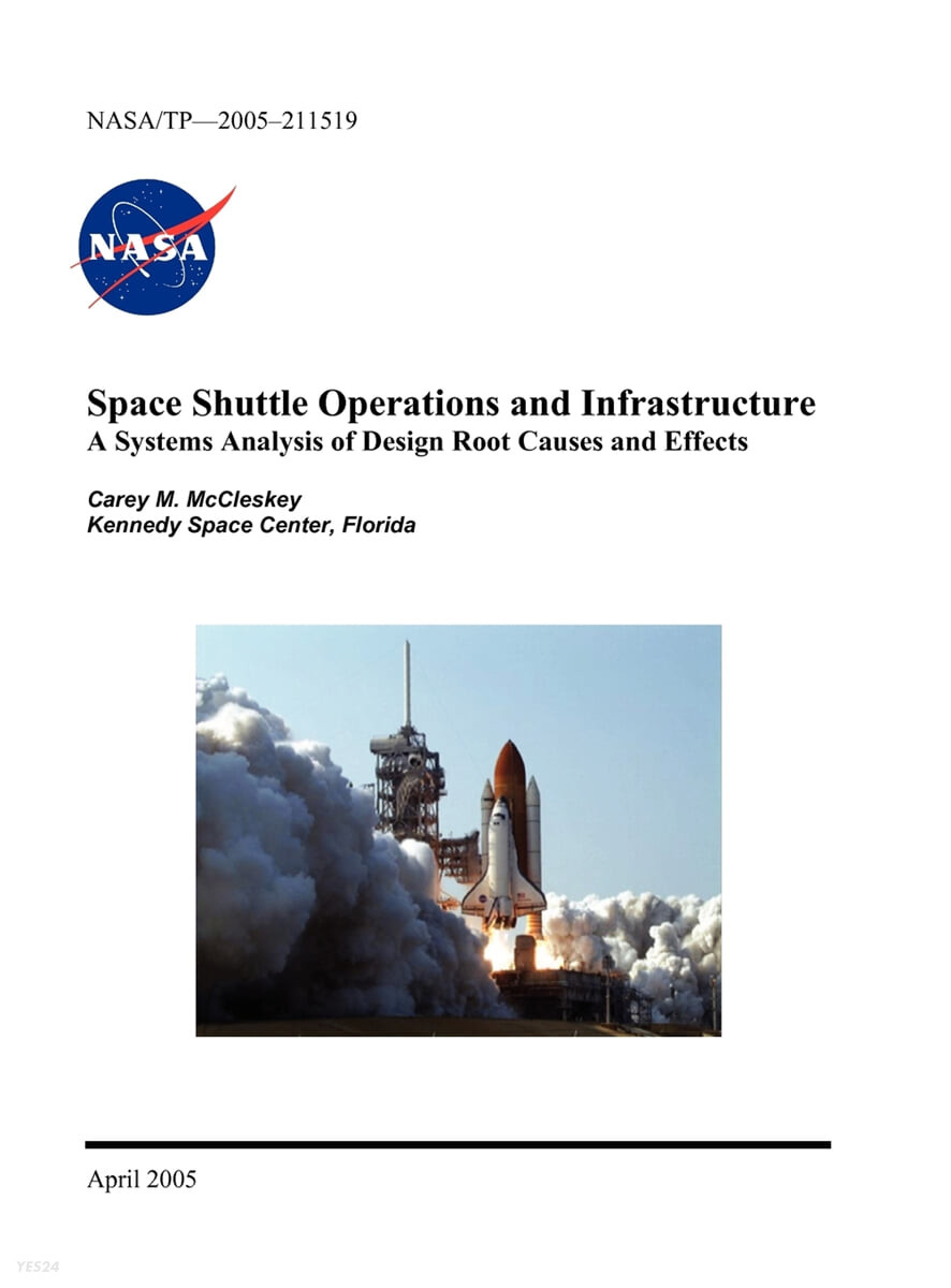 Space Shuttle Operations and Infrastructure (A Systems Analysis of Design Root Causes and Effects)