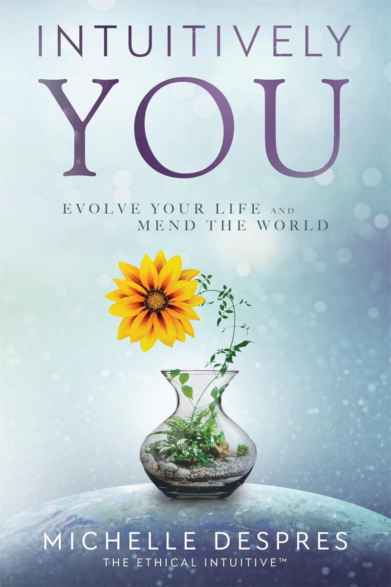 Intuitively You: Evolve Your Life and Mend the World