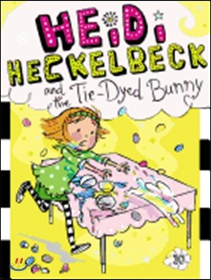 HEIDI HECKELBECK. 10 and the Tie-Dyed Bunny