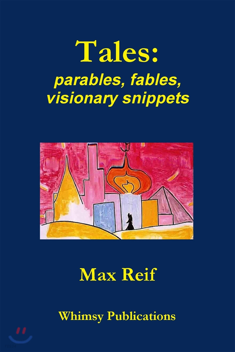 Tales (parables, fables, visionary snippets)