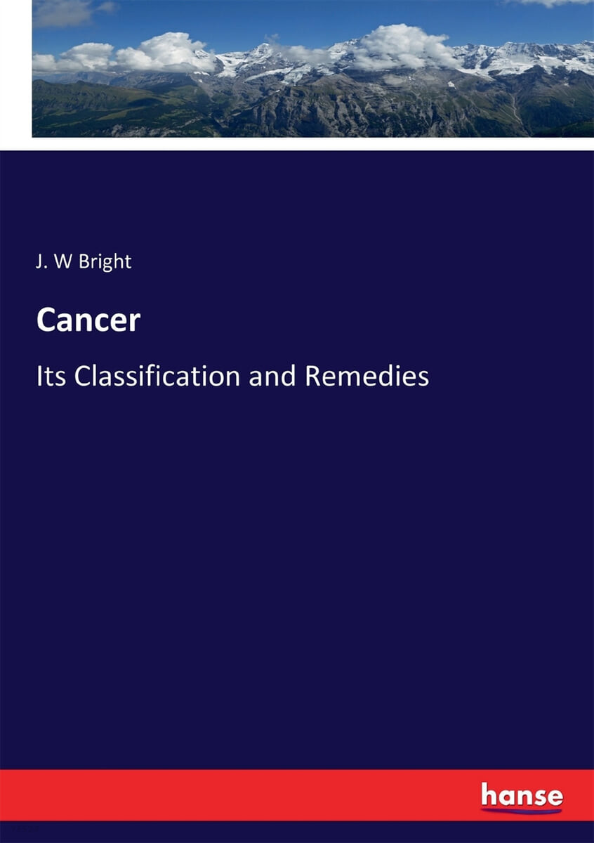 Cancer (Its Classification and Remedies)
