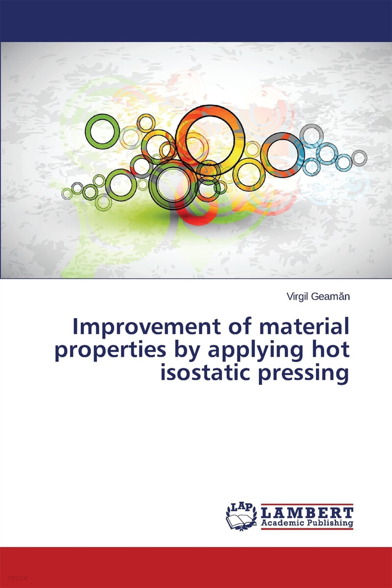 Improvement of material properties by applying hot isostatic pressing