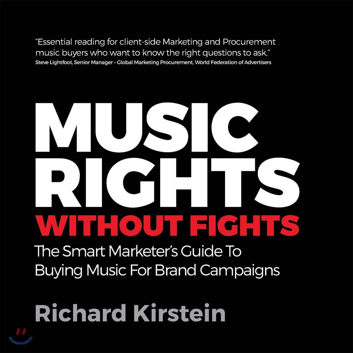 Music Rights Without Fights (The Smart Marketer’s Guide To Buying Music For Brand Campaigns)