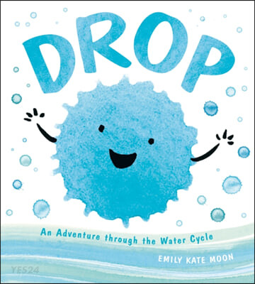 Drop  : an adventure through the water cycle