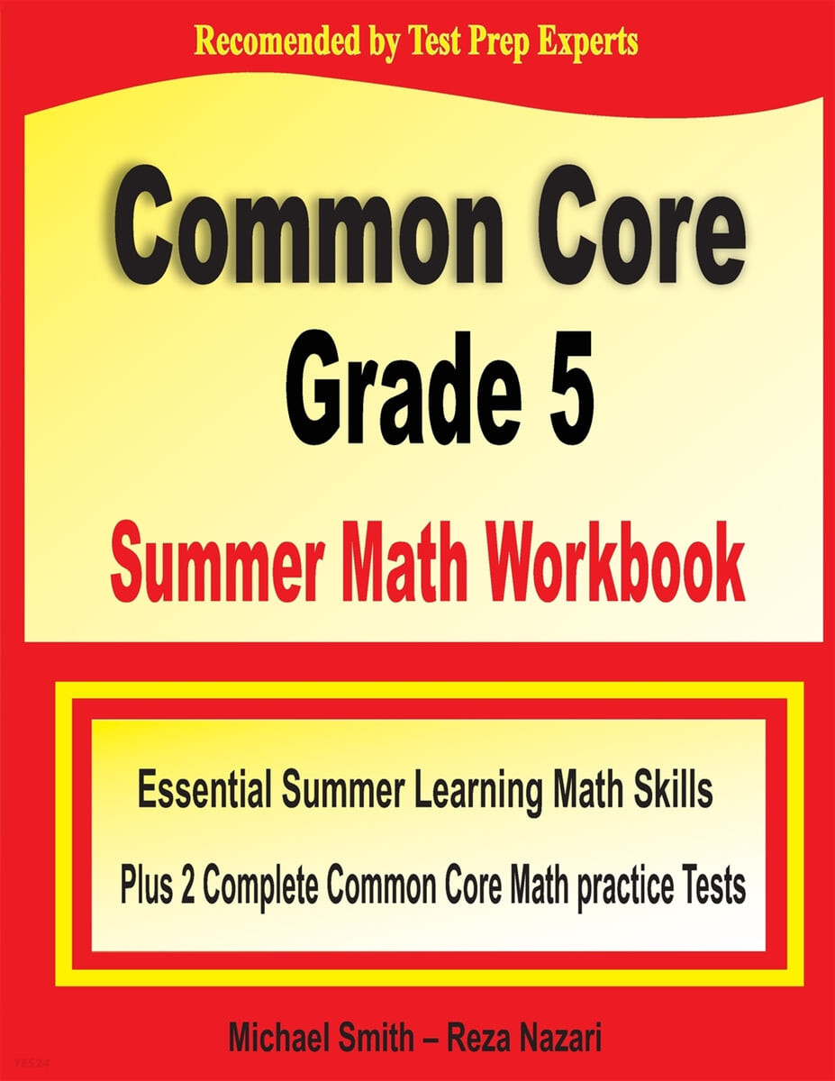 Common Core Grade 5 Summer Math Workbook: Essential Summer Learning Math Skills plus Two Complete Common Core Math Practice Tests