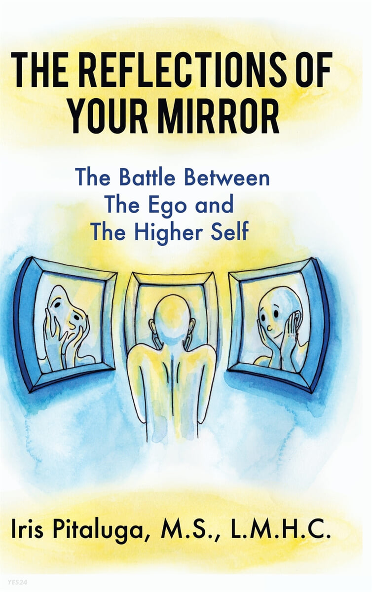 The Reflections of Your Mirror (The Battle Between Your Ego and Your Higher Self)