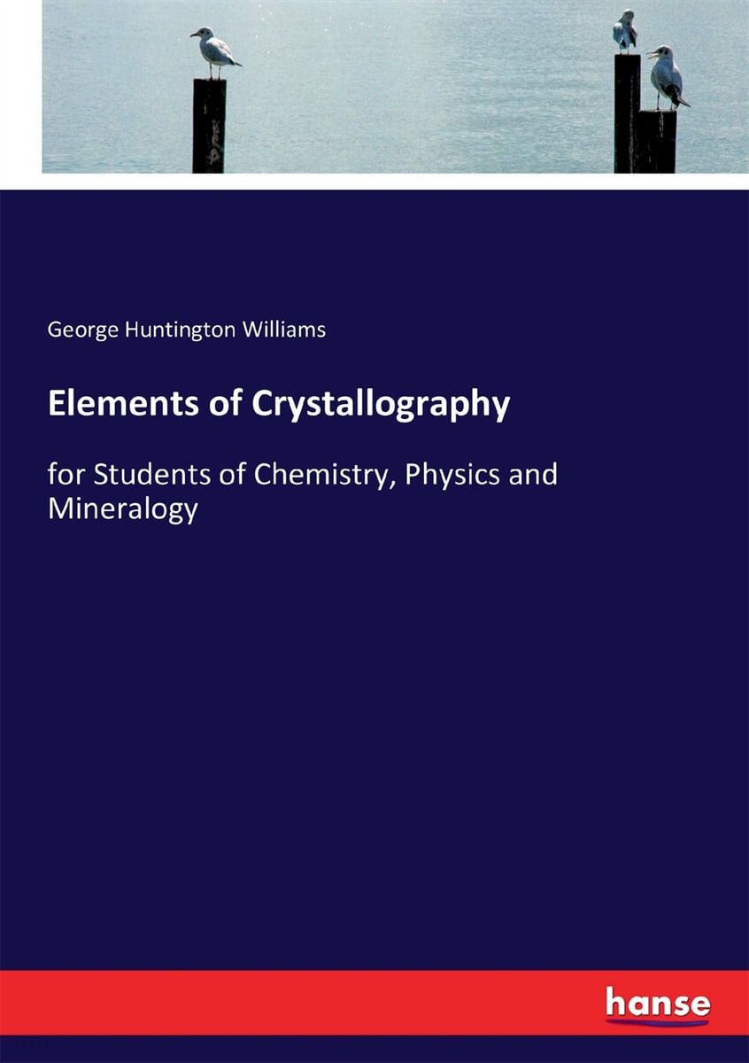 Elements of Crystallography (for Students of Chemistry, Physics and Mineralogy)
