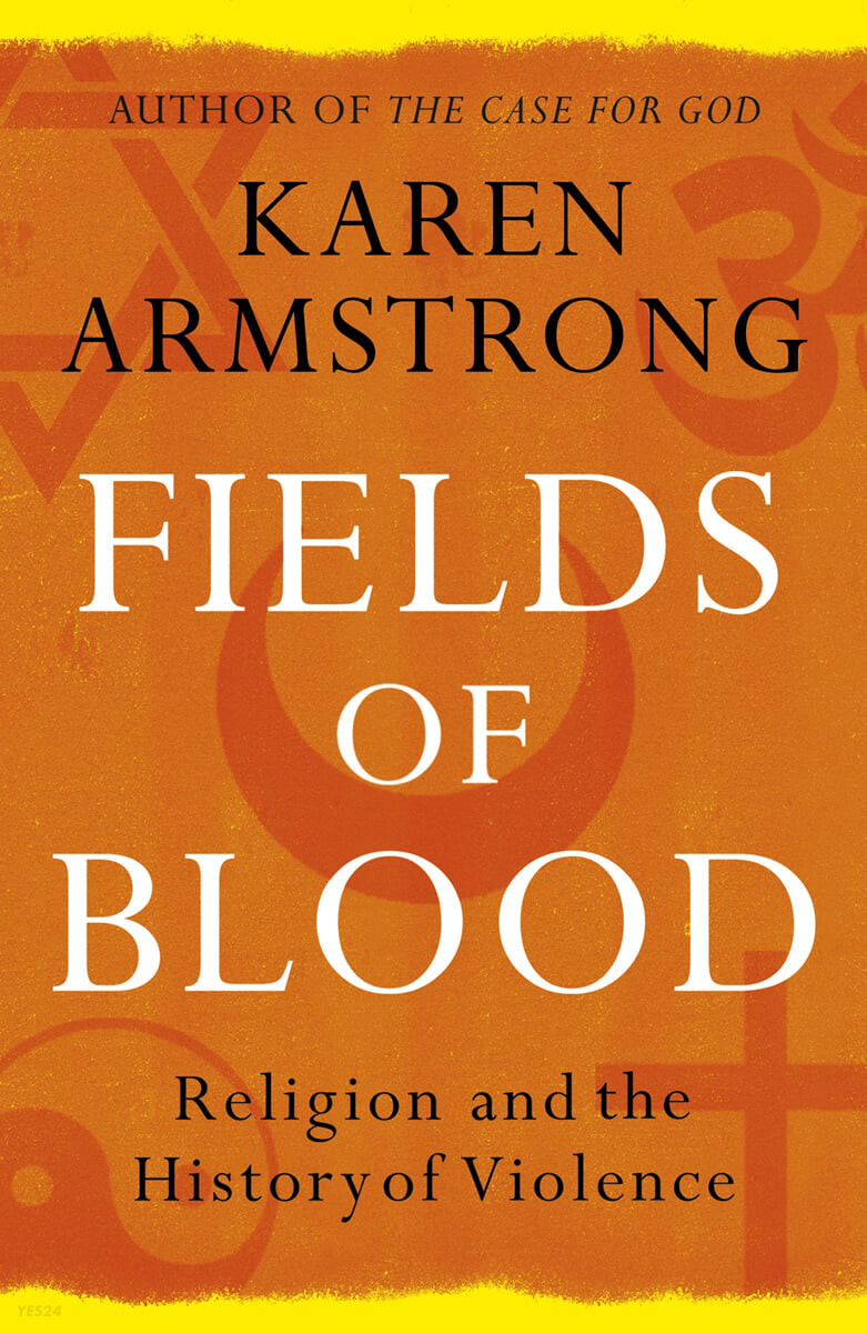 Fields of Blood: Religion and the history of violence  / by Karen Armstrong