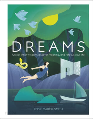 Dreams (Unlock Inner Wisdom, Discover Meaning, and Refocus your Life)