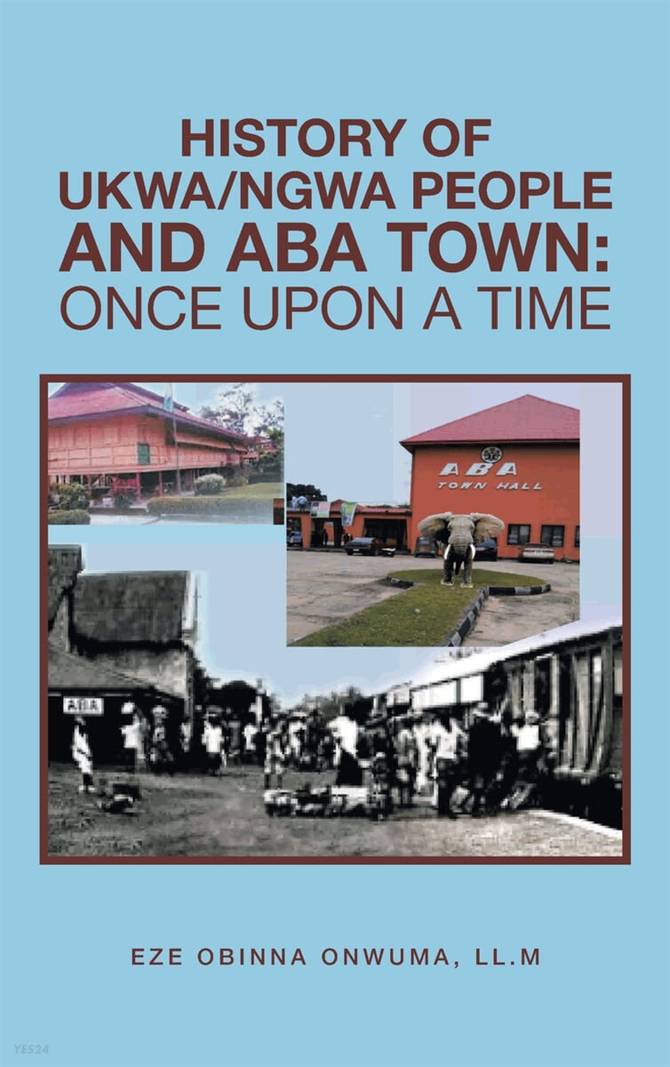 History of Ukwa/Ngwa People and Aba Town: Once Upon a Time