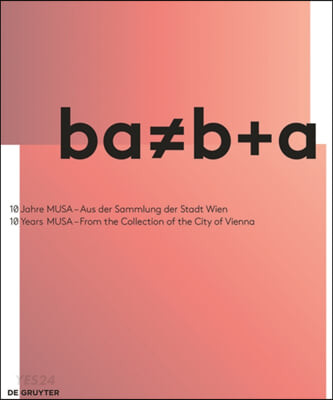 Ba≠b+a : 10 Jahre MUSA--aus der Sammlung der Stadt Wien