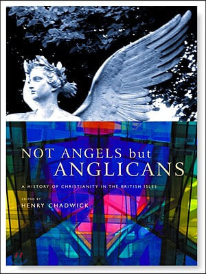 Not angels but Anglicans : a history of Christianity in the British Isles