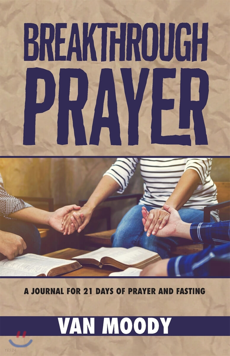 Breakthrough Prayer (A Journal for 21 Days of Prayer and Fasting)