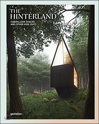 The hinterland :  : cabins, love shacks and other hide-outs /