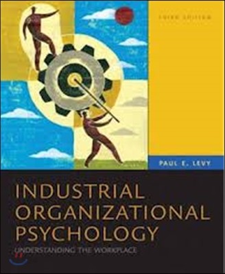 Industrial Organizational Psychology (Understanding the Workplace)