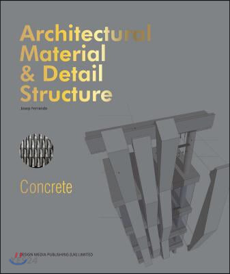 Architectural material & Detail structure  : concrete