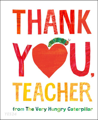 Thank you, teacher: from the very hungry caterpillar