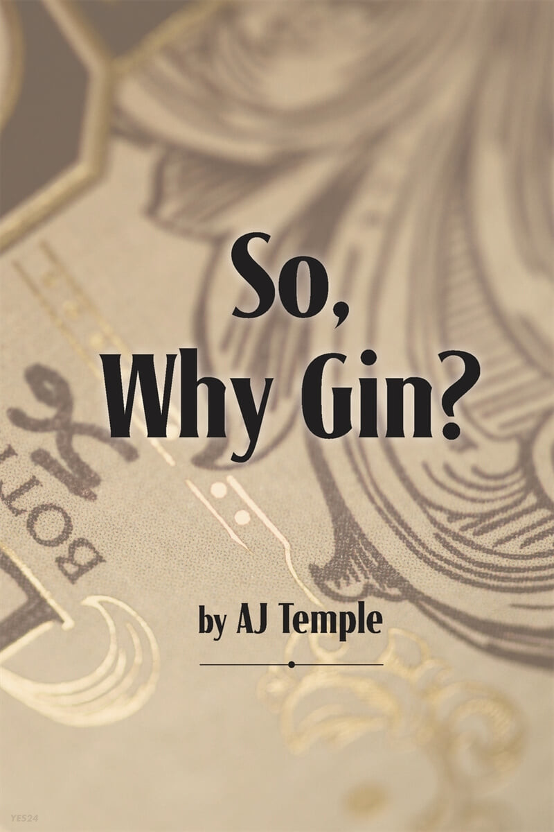 So, Why Gin?