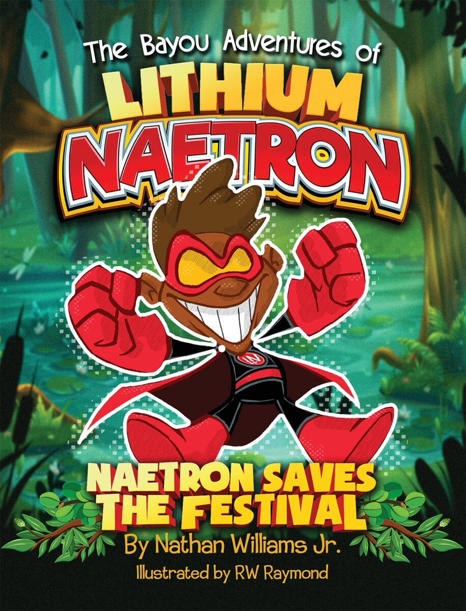 (The)Bayou adventures of lithium naetron : naetron saves the festival 