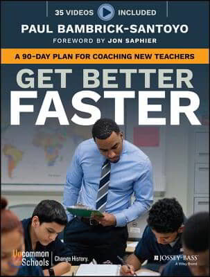 Get Better Faster (A 90-Day Plan for Coaching New Teachers)