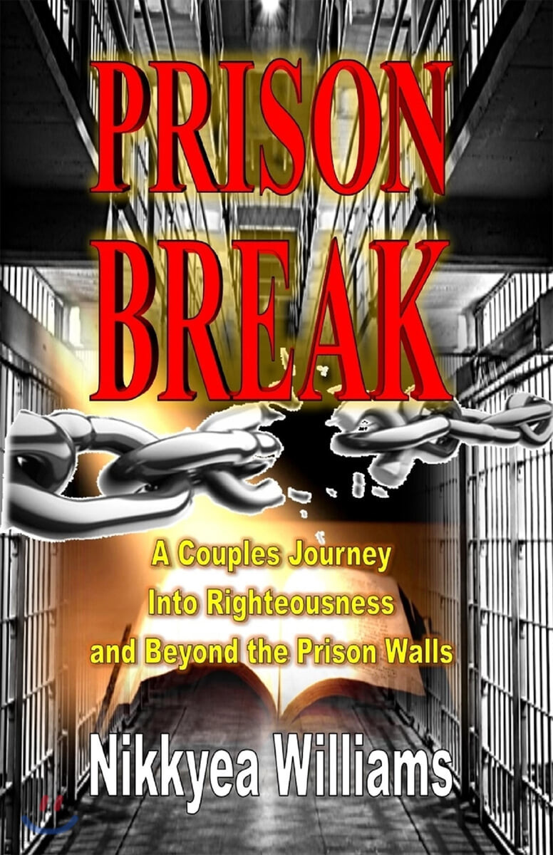 Prison Break (A Couples Journey Into Righteousness and Beyond the Prison Walls)